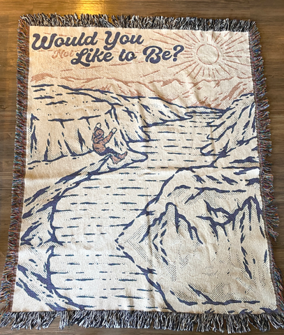 Would You Not Like To Be? - Woven Blanket
