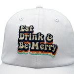 Eat, Drink & Be Merry - Dad Hat