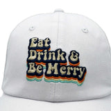 Eat, Drink & Be Merry - Dad Hat