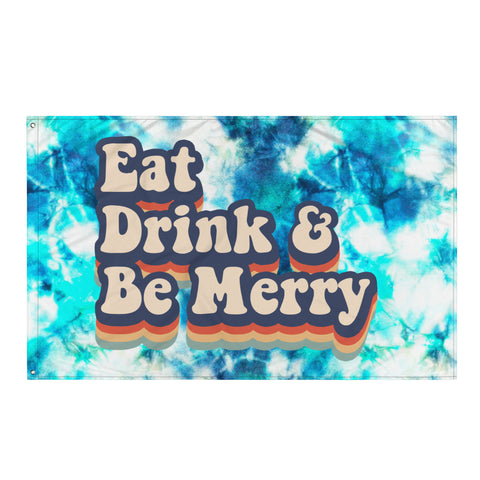 Eat Drink & Be Merry - Flag