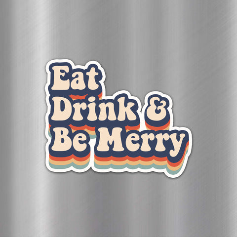 Eat Drink & Be Merry - Magnet