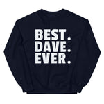Best Dave Ever - Unisex Soft Blend Sweatshirt