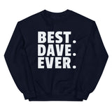 Best Dave Ever - Unisex Soft Blend Sweatshirt