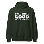 Y'all Smell Good - Unisex Soft Blend Hoodie