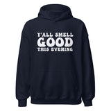 Y'all Smell Good - Unisex Soft Blend Hoodie