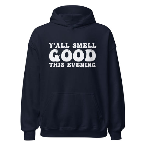 Y'all Smell Good - Unisex Soft Blend Hoodie