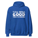 Y'all Smell Good - Unisex Soft Blend Hoodie