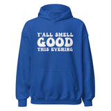 Y'all Smell Good - Unisex Soft Blend Hoodie