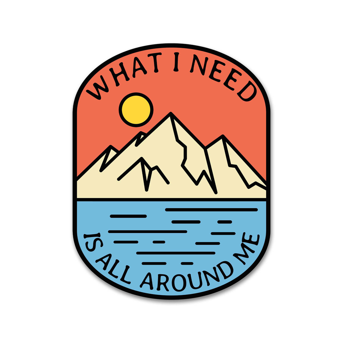 What I Need - Sticker – Gorge Crew