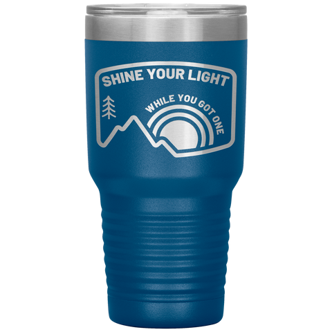 Shine Your Light - 30oz Tumbler