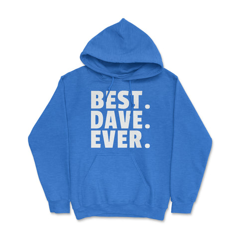 Best Dave Ever - Soft Blend Hoodie