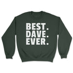 Best Dave Ever - Unisex Soft Blend Sweatshirt