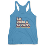 Eat, Drink & Be Merry - Triblend Racerback Tank