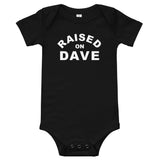 Raised On Dave - Onesie