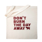 Don't Burn The Day Away - Canvas Bag
