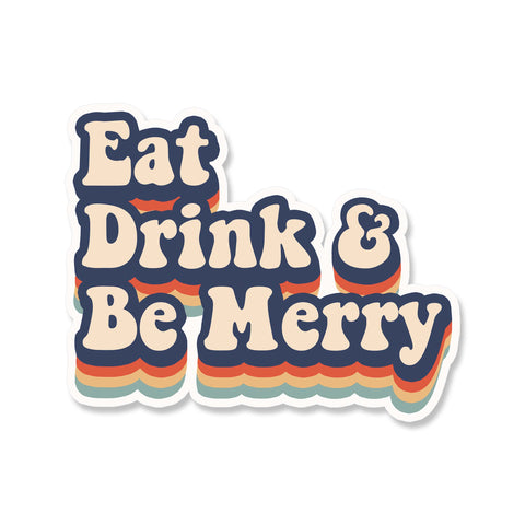 Eat, Drink & Be Merry - Sticker
