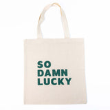 So Damn Lucky - Canvas Bag