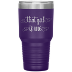 That Girl Is Me - 30oz Tumbler