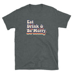 EAT, DRINK & BE MERRY - Light Unisex Tee