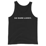So Damn Lucky - Unisex Tank Top