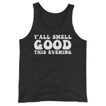 Y'all Smell Good - Unisex Tank Top