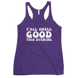 Y'all Smell Good - Triblend Racerback Tank