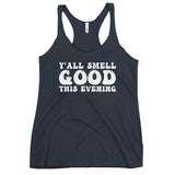 Y'all Smell Good - Triblend Racerback Tank