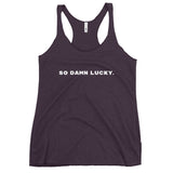 So Damn Lucky. - Triblend Racerback Tank