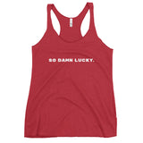 So Damn Lucky. - Triblend Racerback Tank