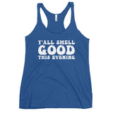 Y'all Smell Good - Triblend Racerback Tank