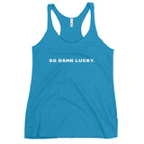 So Damn Lucky. - Triblend Racerback Tank