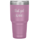 That Girl Is Me - 30oz Tumbler